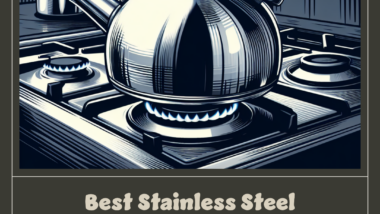 Best Stainless Steel Tea Kettles for Fast Boiling on Gas Stoves